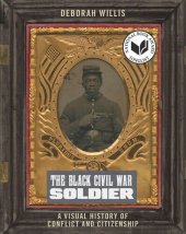 book The Black Civil War Soldier: A Visual History of Conflict and Citizenship