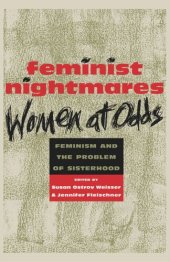 book Feminist Nightmares: Women At Odds: Feminism and the Problems of Sisterhood