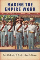 book Making the Empire Work: Labor and United States Imperialism