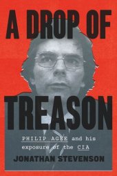 book A Drop of Treason: Philip Agee and His Exposure of the CIA