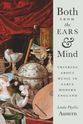 book Both from the Ears and Mind: Thinking about Music in Early Modern England