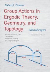 book Group Actions in Ergodic Theory, Geometry, and Topology: Selected Papers