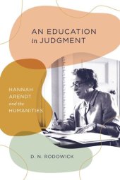 book An Education in Judgment: Hannah Arendt and the Humanities