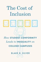 book The Cost of Inclusion: How Student Conformity Leads to Inequality on College Campuses