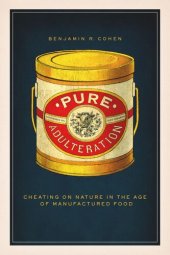 book Pure Adulteration: Cheating on Nature in the Age of Manufactured Food