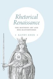 book Rhetorical Renaissance: The Mistress Art and Her Masterworks