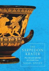 book The Sarpedon Krater: The Life and Afterlife of a Greek Vase