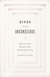 book Sites of the Unconscious: Hypnosis and the Emergence of the Psychoanalytic Setting