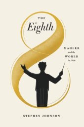 book The Eighth: Mahler and the World in 1910