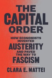 book The Capital Order: How Economists Invented Austerity and Paved the Way to Fascism