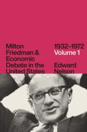 book Milton Friedman and Economic Debate in the United States, 1932–1972, Volume 1