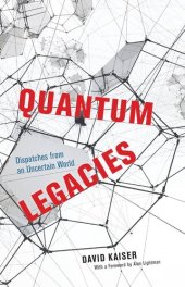 book Quantum Legacies: Dispatches from an Uncertain World