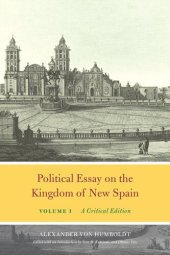 book Political Essay on the Kingdom of New Spain, Volume 1: A Critical Edition