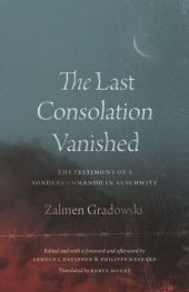 book The Last Consolation Vanished: The Testimony of a Sonderkommando in Auschwitz