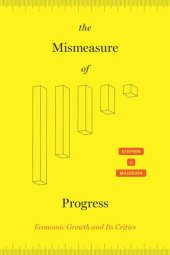 book The Mismeasure of Progress: Economic Growth and Its Critics