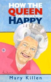 book How the Queen Can Make You Happy