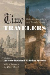 book Time Travelers: Victorian Encounters with Time and History