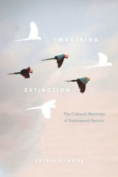 book Imagining Extinction: The Cultural Meanings of Endangered Species