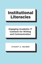 book Institutional Literacies: Engaging Academic IT Contexts for Writing and Communication