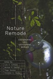 book Nature Remade: Engineering Life, Envisioning Worlds