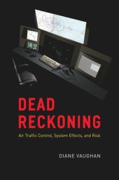 book Dead Reckoning: Air Traffic Control, System Effects, and Risk