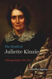 book The World of Juliette Kinzie: Chicago before the Fire