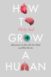 book How to Grow a Human: Adventures in How We Are Made and Who We Are