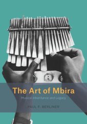 book The Art of Mbira: Musical Inheritance and Legacy