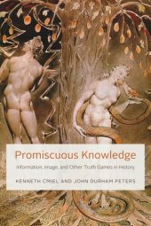 book Promiscuous Knowledge: Information, Image, and Other Truth Games in History