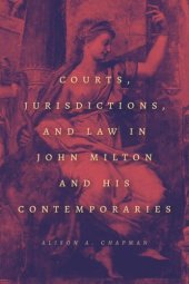 book Courts, Jurisdictions, and Law in John Milton and His Contemporaries