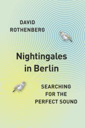 book Nightingales in Berlin: Searching for the Perfect Sound