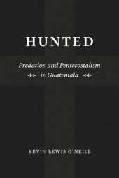 book Hunted: Predation and Pentecostalism in Guatemala