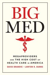 book Big Med: Megaproviders and the High Cost of Health Care in America