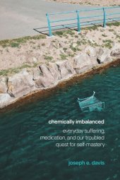 book Chemically Imbalanced: Everyday Suffering, Medication, and Our Troubled Quest for Self-Mastery