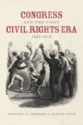 book Congress and the First Civil Rights Era, 1861-1918