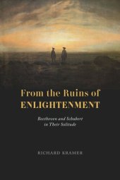 book From the Ruins of Enlightenment: Beethoven and Schubert in Their Solitude