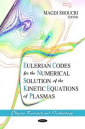 book Eulerian Codes for the Numerical Solution of the Kinetic Equations of Plasmas