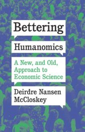 book Bettering Humanomics: A New, and Old, Approach to Economic Science