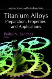 book Titanium Alloys: Preparation, Properties and Applications: Preparation, Properties and Applications