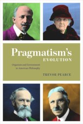 book Pragmatism's Evolution: Organism and Environment in American Philosophy