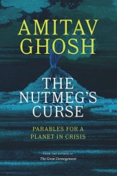 book The Nutmeg's Curse: Parables for a Planet in Crisis