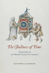 book The Fullness of Time: Temporalities of the Fifteenth-Century Low Countries