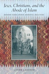 book Jews, Christians, and the Abode of Islam: Modern Scholarship, Medieval Realities