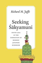 book Seeking Sakyamuni: South Asia in the Formation of Modern Japanese Buddhism