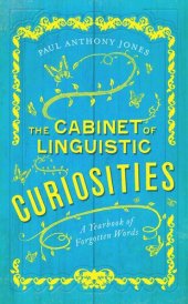 book The Cabinet of Linguistic Curiosities: A Yearbook of Forgotten Words