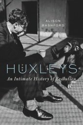 book The Huxleys: An Intimate History of Evolution