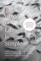 book The Abyss or Life Is Simple: Reading Knausgaard Writing Religion