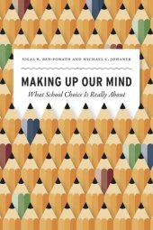 book Making Up Our Mind: What School Choice Is Really About