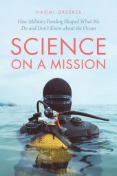 book Science on a Mission: How Military Funding Shaped What We Do and Don’t Know about the Ocean