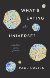 book What's Eating the Universe?: And Other Cosmic Questions